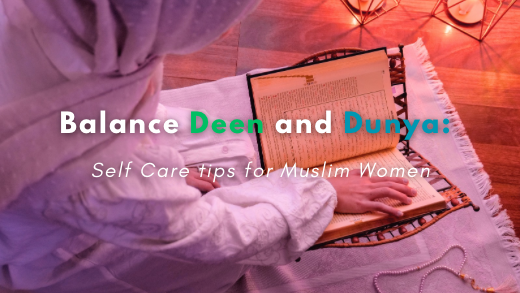 Balancing Deen and Dunya: Self-Care Practices for Muslim Women