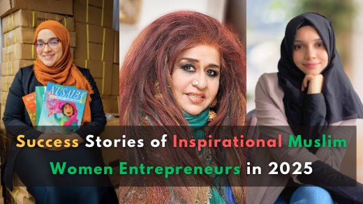 Success Stories of Inspirational Muslim Women Entrepreneurs in 2025